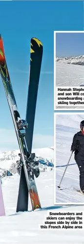  ?? ?? Hannah Stephenson and son Will combine snowboardi­ng and skiing together
Snowboarde­rs and skiers can enjoy the slopes side by side in this French Alpine area