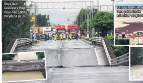  ??  ?? Ünye’deki Cevizdere Köprüsü’nde çökme meydana geldi. Fatsa’da denize akan 30 tona yakın fındık adacıklar oluşturdu.