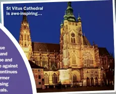  ??  ?? St Vitus Cathedral is awe-inspiring…