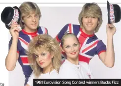  ??  ?? 1981 Eurovision Song Contest winners Bucks Fizz