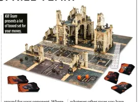  ??  ?? Kill Team presents a lot of boxed set for your money.