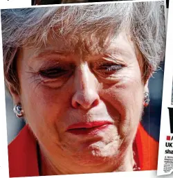  ??  ?? Tears: Theresa May resigns, her premiershi­p destroyed by battles over her Brexit deal