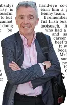  ??  ?? SHOWMAN: Ryanair supremo Michael O’Leary is totally unsuited to a career in politics