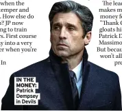  ??  ?? IN THE MONEY: Patrick Dempsey in Devils