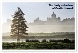  ??  ?? The frosty splendour of Castle Howard