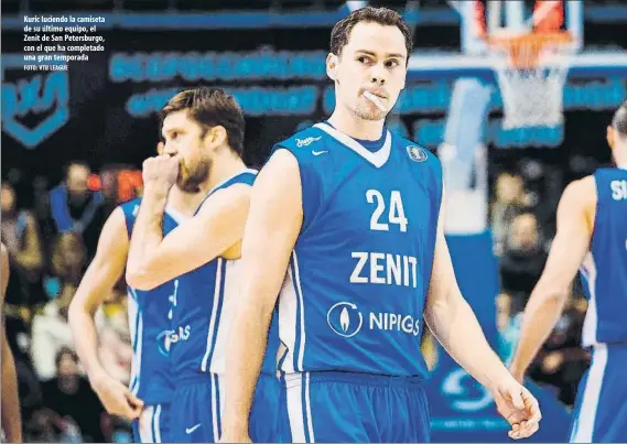  ?? FOTO: VTB LEAGUE ?? Kuric luciendo la camiseta de su último equipo, el Zenit de San Petersburg­o, con el que ha completado una gran temporada