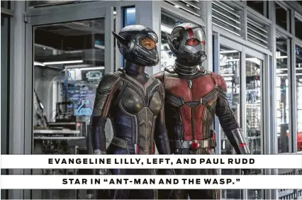  ?? Marvel Studios ?? EVANGELINE LILLY, LEFT, AND PAUL RUDD STAR IN “ANT-MAN AND THE WASP.”