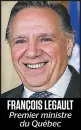  ??  ?? FRANÇOIS LEGAULT Premier ministre du Québec