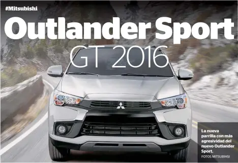  ?? FOTOS MITSUBIHSI ?? La nueva parrilla con más agresivida­d del nuevo Outlander Sport.