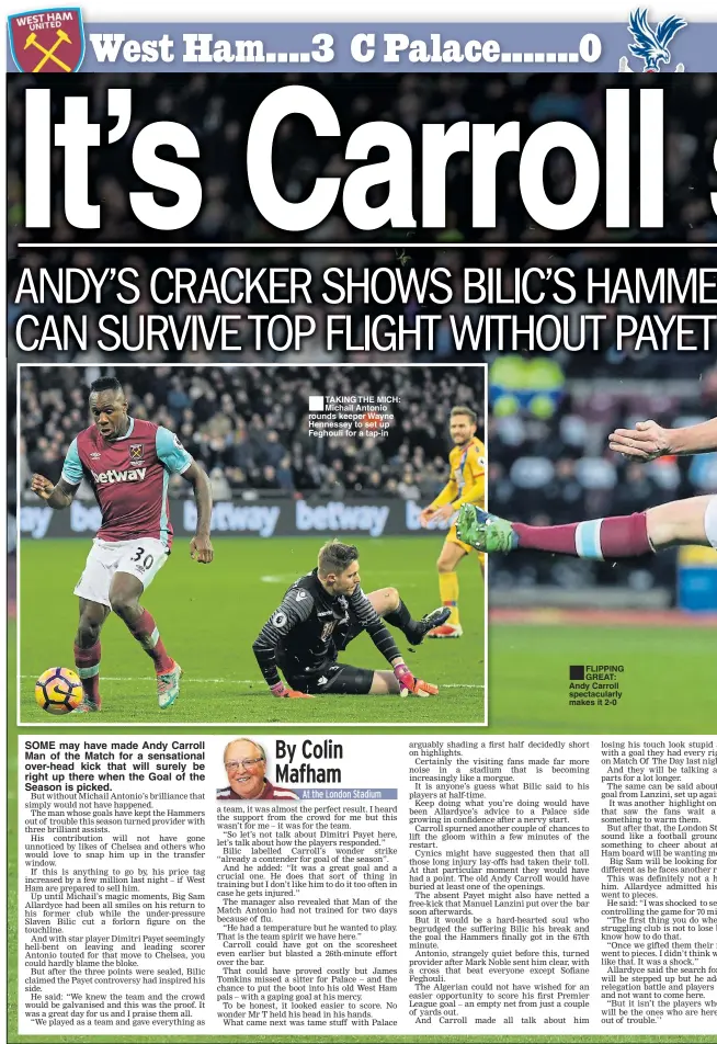  ??  ?? SOME may have made Andy Carroll Man of the Match for a sensationa­l over-head kick that will surely be right up there when the Goal of the Season is picked. TAKING THE MICH: Michail Antonio rounds keeper Wayne Hennessey to set up Feghouli for a tap-in...