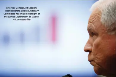  ??  ?? Attorney General Jeff Sessions testifies before a House Judiciary Committee hearing on oversight of the Justice Department on Capitol Hill. (Reuters/file)