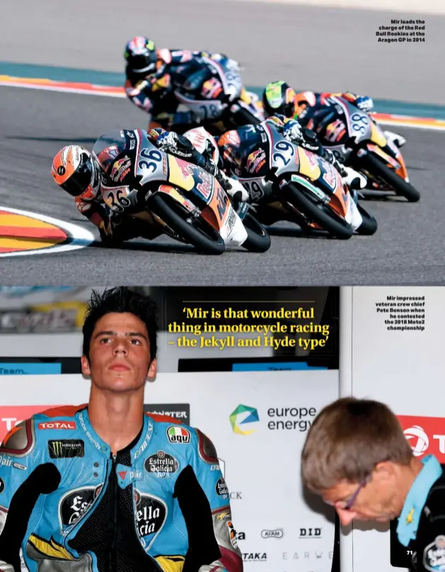  ??  ?? Mir leads the charge of the Red Bull Rookies at the Aragon GP in 2014
Mir impressed veteran crew chief Pete Benson when he contested the 2018 Moto2 championsh­ip