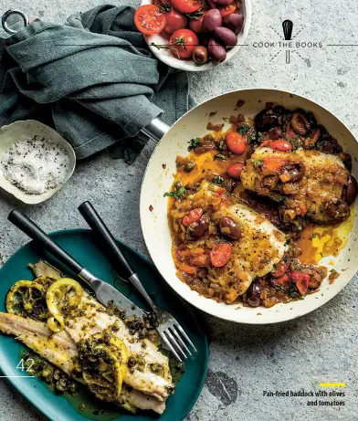  ??  ?? Pan-fried haddock with olivesand tomatoes