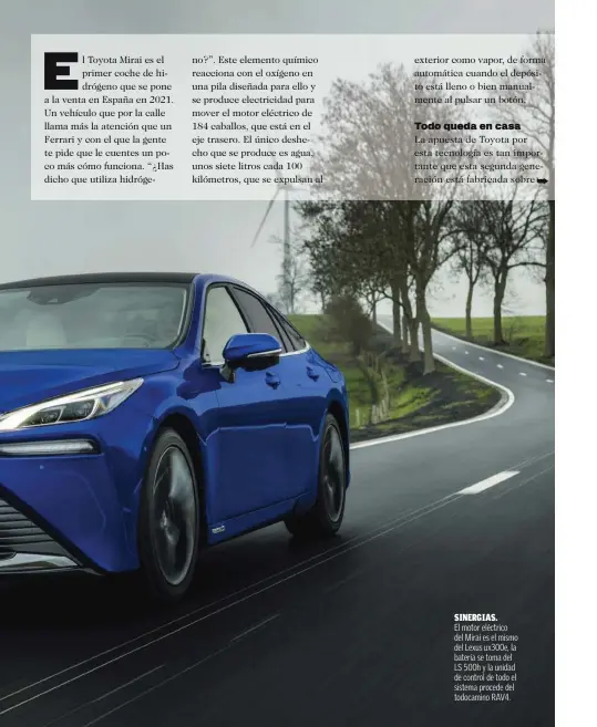  ??  ?? SINERGIAS.
El motor eléctrico del Mirai es el mismo del Lexus ux300e, la batería se toma del LS 500h y la unidad de control de todo el sistema procede del todocamino RAV4.