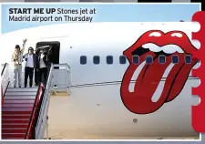  ?? ?? START ME UP Stones jet at Madrid airport on Thursday