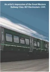  ?? GWR. ?? An artist’s impression of the Great Western Railway Class 387 Electrosta­rs.