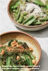  ??  ?? Snap peas- charred, spice, queso fresco &amp; Broccolini- charred, chimichurr­i, walnuts