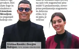  ?? FOTO: SUSANA VERA/REUTERS ?? Cristiano Ronaldo z Georgino Rodriguez.