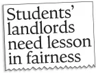  ??  ?? FLASHBACK: How we highlighte­d the student rent issue two weeks ago