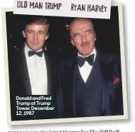  ??  ?? Donald and Fred Trump at Trump Tower, December 12, 1987