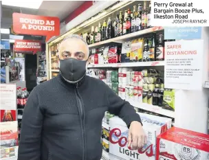  ?? JOSEPH RAYNOR ?? Perry Grewal at Bargain Booze Plus, Ilkeston Road