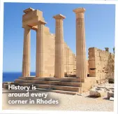  ??  ?? History is around every corner in Rhodes