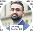  ??  ?? Det Insp Zaheer Ali