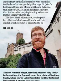  ?? [PHOTO PROVIDED] ?? The Rev. Jonathan Meyer, associate pastor of Holy Trinity Lutheran Church in Edmond, poses for a photo at Wartburg Castle, where Martin Luther translated the New Testament into German in 1521-22.