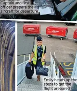  ?? ?? Captain and first officer prepare the aircraft for departure
Emily heads up the steps to get the flight prepared