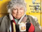  ??  ?? Miriam Margolyes in Lady In The Van.