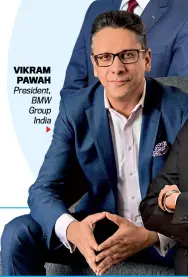  ?? ?? VIKRAM PAWAH President, BMW Group India