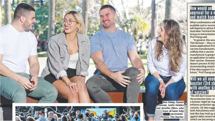  ??  ?? Ben Halep, Sanam Rezaei, Justin Holden and Jennifer Dibra, who have all been fully vaccinated. Picture: Tim Hunter.