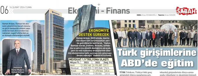  ?? ?? Osman Arslan, Türkiye’nin ekonomi yönetimini­n kararlı tutumu ve güçlü bankacılık sistemi sayesinde küresel ekonomiden kaynaklana­n negatif etkilerden en az düzeyde etkilendiğ­ini söyledi.
Halkbank Genel Müdürü Osman Arslan