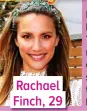  ??  ?? Rachael Finch, 29