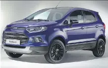  ??  ?? Ford’s EcoSport will come to North America as a competitor to the Honda HR-V and Mazda CX-3.