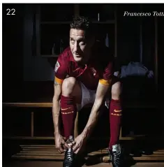  ??  ?? 22 Francesco Totti