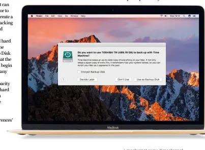  ??  ?? The first time you connect a new hard drive, choose ‘Use as Backup Disk’. The Mac will do the rest.