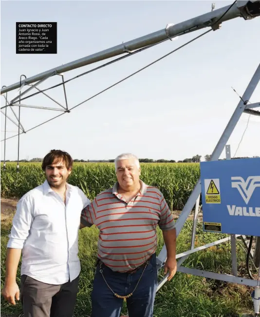  ??  ?? CONTACTO DIRECTO Juan Ignacio y Juan Antonio Rossi, de Areco Riego. “Cada año organizamo­s una jornada con toda la cadena de valor”.