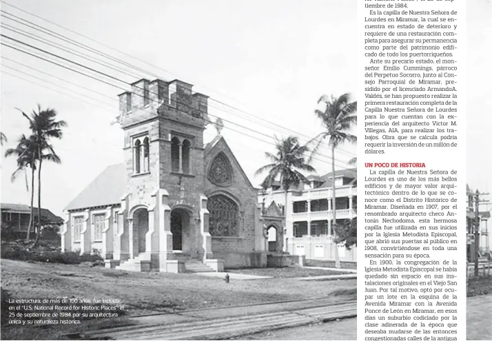  ??  ?? La estructura, de más de 100 años, fue incluida en el “U.S, National Record for Historic Places” el 25 de septiembre de 1984 por su arquitectu­ra única y su naturaleza histórica.