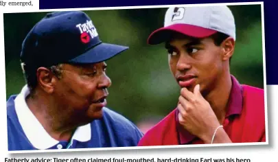  ??  ?? Fatherly advice: Tiger often claimed foul-mouthed, hard-drinking Earl was his hero
