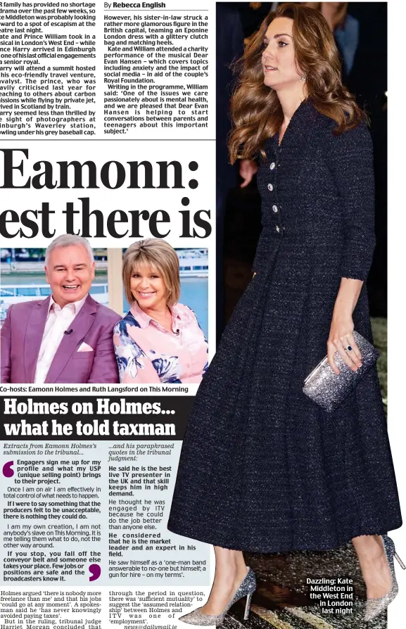  ??  ?? Co-hosts: Eamonn Holmes and Ruth Langsford on This Morning Dazzling: Kate Middleton in the West End in London last night