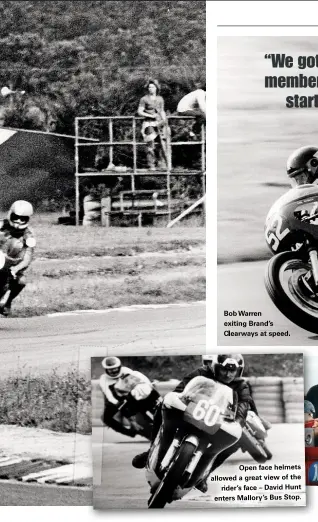  ??  ?? Open face helmets allowed a great view of the rider’s face – David Hunt enters Mallory’s Bus Stop.