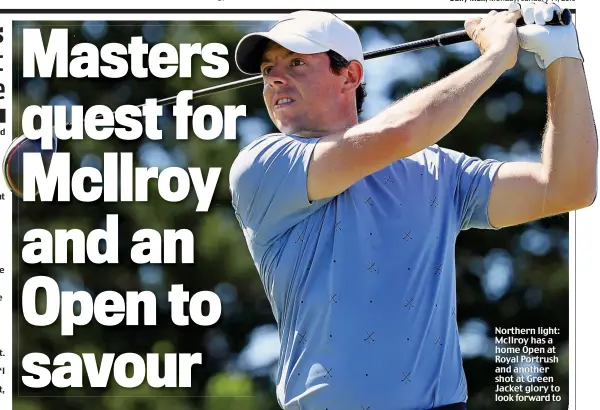  ??  ?? Northern light: McIlroy has a home Open at Royal Portrush and another shot at Green Jacket glory to look forward to