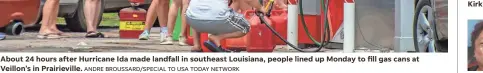  ?? ANDRE BROUSSARD/SPECIAL TO USA TODAY NETWORK ?? About 24 hours after Hurricane Ida made landfall in southeast Louisiana, people lined up Monday to fill gas cans at Veillon’s in Prairievil­le.
Kirk