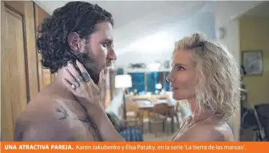  ?? NETFLIX ?? UNA ATRACTIVA PAREJA. Aaron Jakubenko y Elsa Pataky, en la serie ‘La tierra de las mareas’.