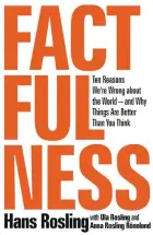  ??  ?? Factfulnes­s: Ten Reasons We’re Wrong About the World -- and Why Things Are Better Than You Think