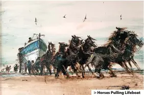  ?? ?? > Horses Pulling Lifeboat