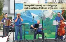  ?? FOTO: PRIMOŽ HIENG ?? Mengeški Sejmarji so stalni gostje mokronoške­ga festivala orglic.