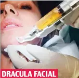  ??  ?? DRACULA FACIAL