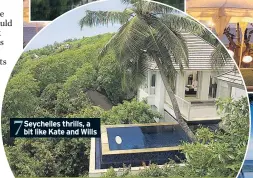  ??  ?? 7 Seychelles thrills, a bit like Kate and Wills